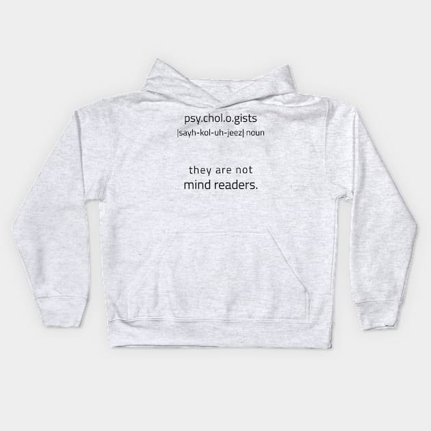 Psychologists Are Not Mind Readers Kids Hoodie by JC's Fitness Co.